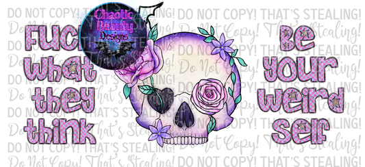 F what they think be your weird self (uvdtf) - png