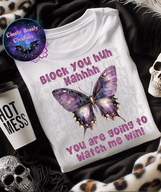 Block you huh nahh you are going to watch me win.png