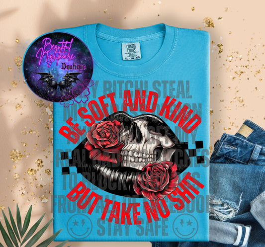 Be soft and kind but take no shit, alternative, t-shirt