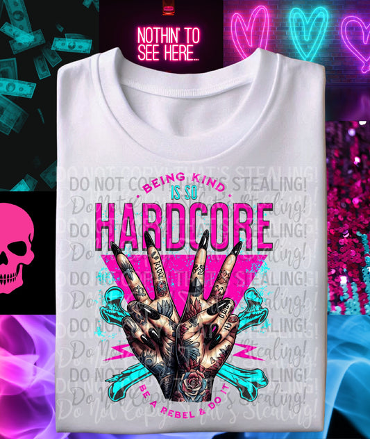 Being kind is so hardcore, alternative, t-shirt